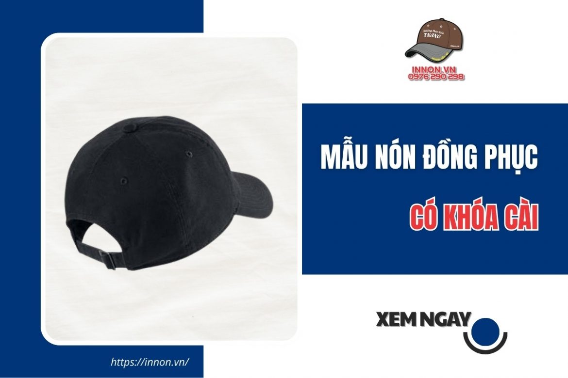 56+ mẫu nón đồng phục có khóa cài ĐẸP được ưa chuộng 2026