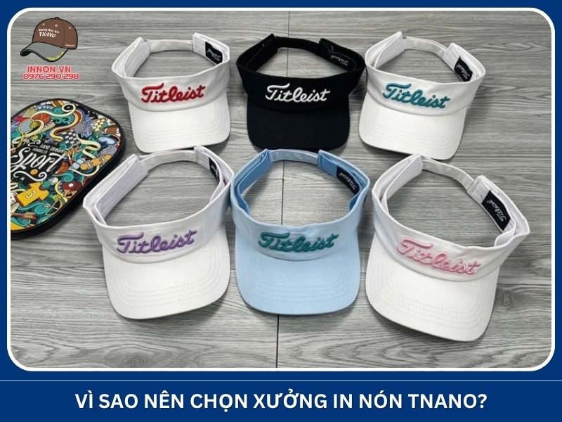 Vì sao nên chọn Xưởng In Nón TNANO?