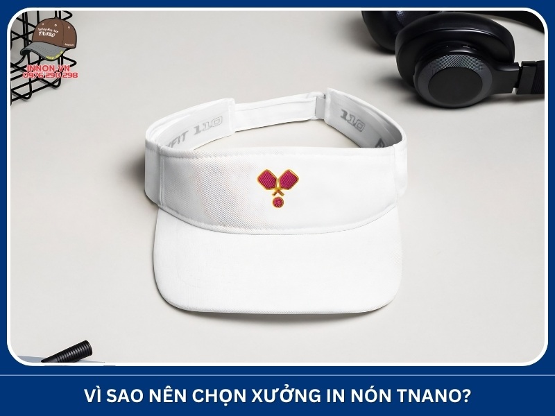 Vì sao nên chọn Xưởng In Nón TNANO?