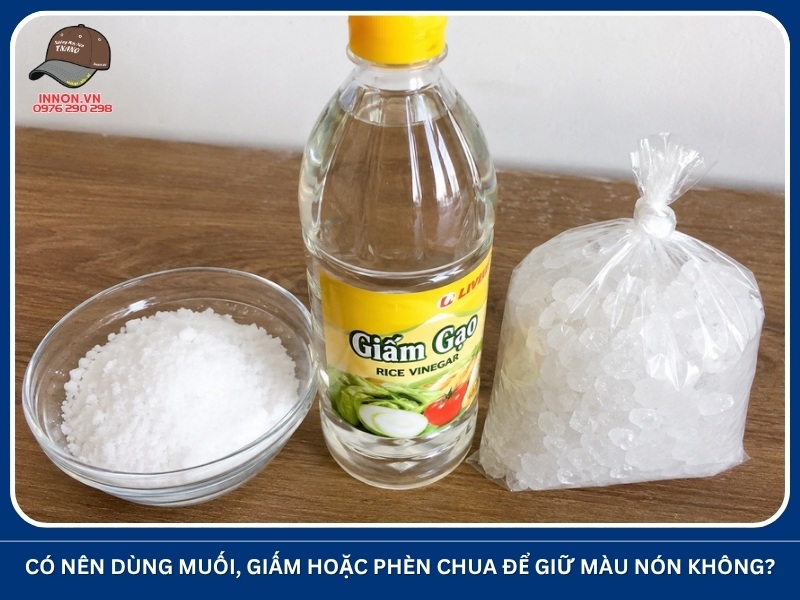Có nên dùng muối, giấm hoặc phèn chua để giữ màu nón không