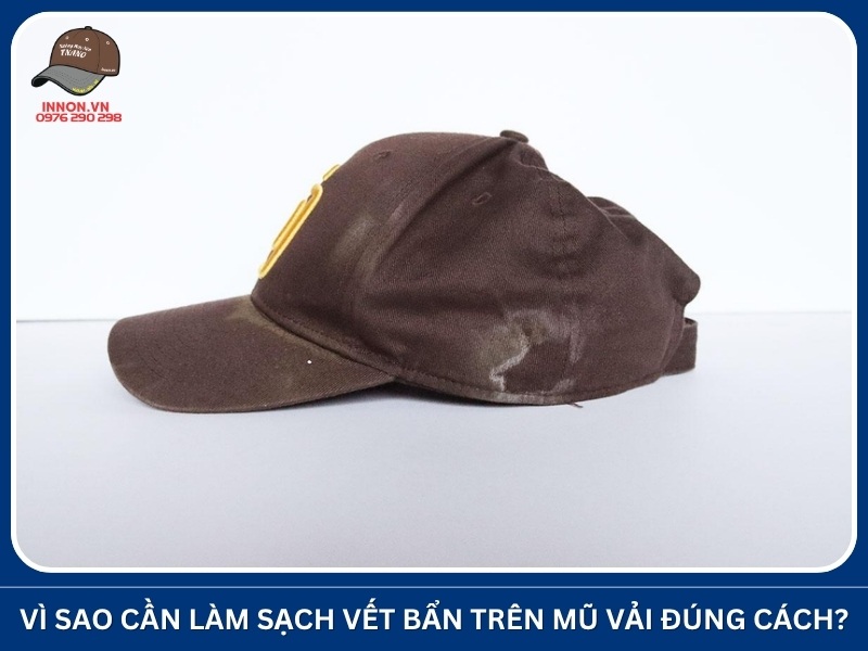 Vì sao cần làm sạch vết bẩn trên mũ vải đúng cách