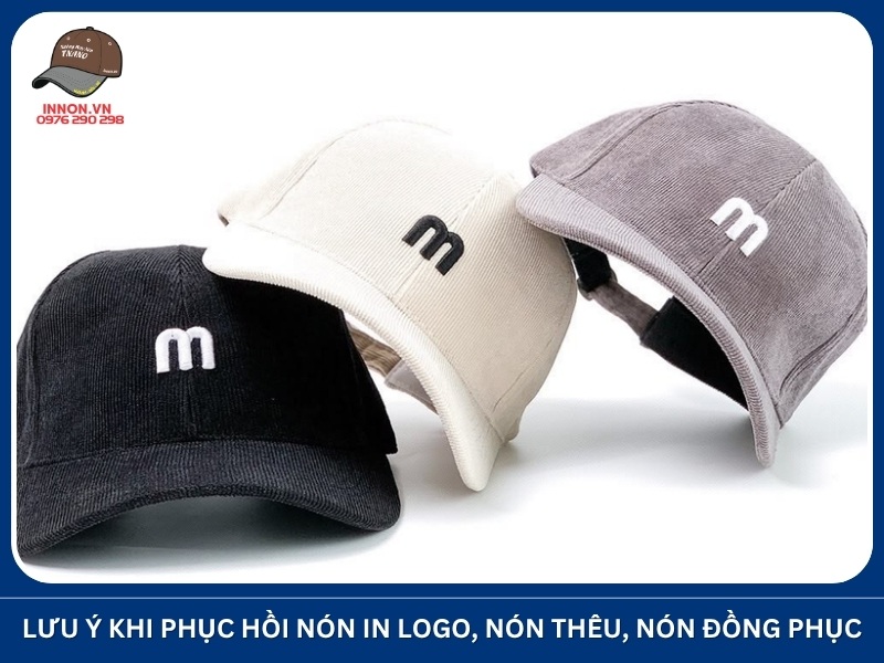 Lưu ý khi phục hồi nón in logo, nón thêu và nón đồng phục