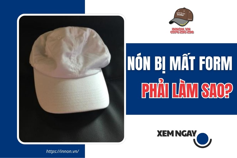 Nón bị mất form phải làm sao