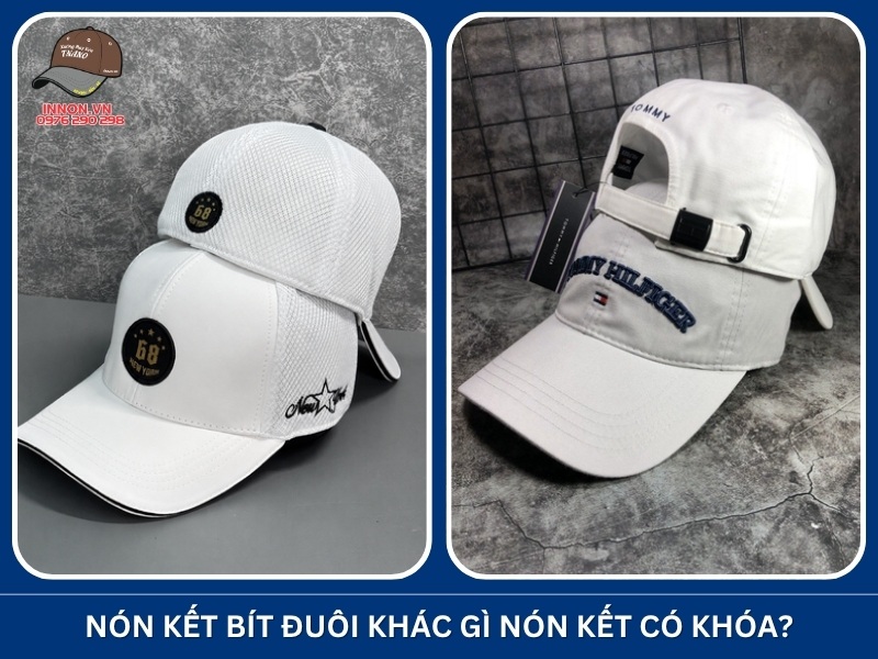 Nón kết bít đuôi khác gì nón kết có khóa?