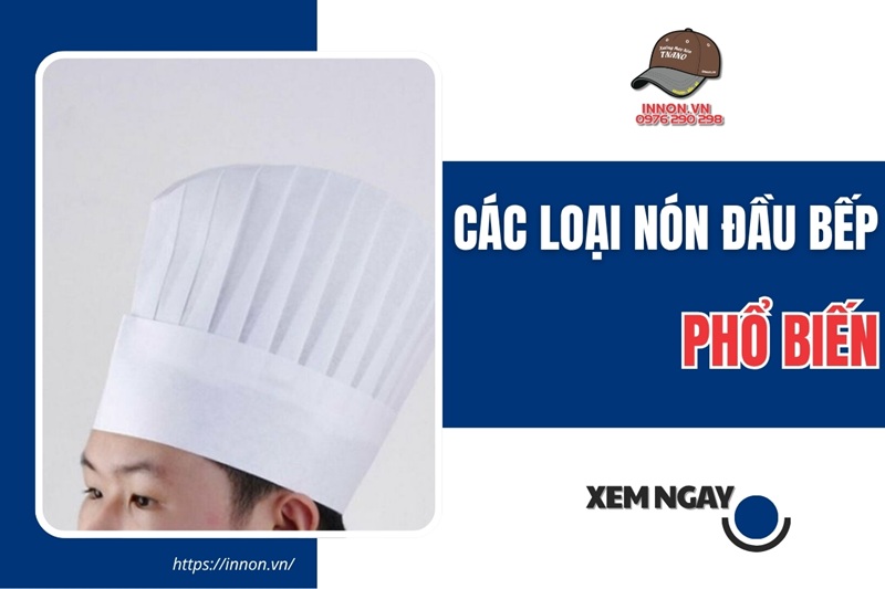Các loại nón đầu bếp phổ biến
