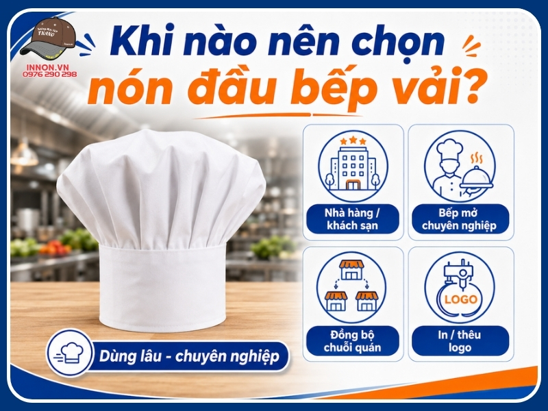 Khi nào nên chọn nón đầu bếp vải?